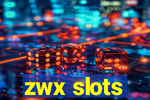 zwx slots